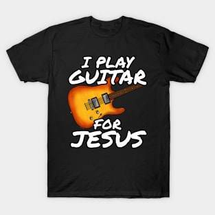 I Play Guitar For Jesus Church Electric Guitarist T-Shirt